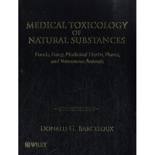 Medical Toxicology Of Natural Substances - Foods, Fungi, Medicinal Herbs, Plants, And Venomous Animals