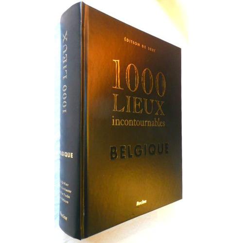 1000 Lieux Incontournables - Belgique - Edition Luxe - Racine