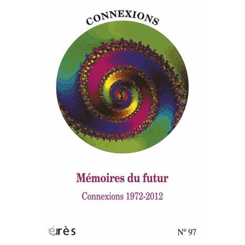 Connexions N° 98 - Mémoires Du Futur - Connexions 1972-2012