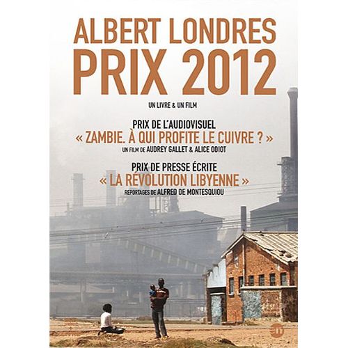 Albert Londres Prix 2012 : Zambie. A Qui Profite Le Crime ?