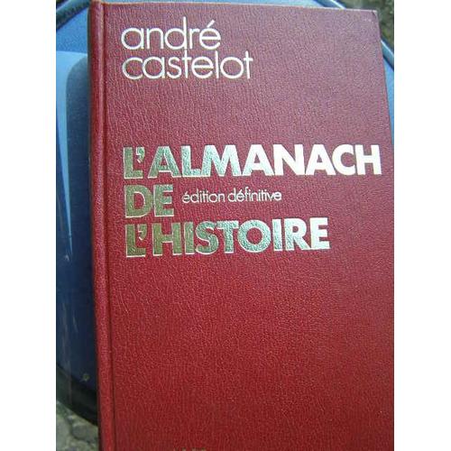 L'almanach De L'histoire - Édition Définitive   André Castellot