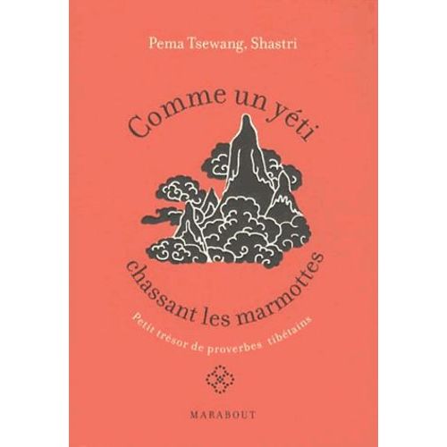 Comme Un Yéti Chassant Les Marmottes - Petit Trésor De Proverbes Tibétains