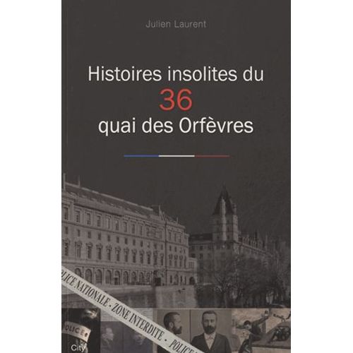 Histoires Insolites Du 36 Quai Des Orfèvres