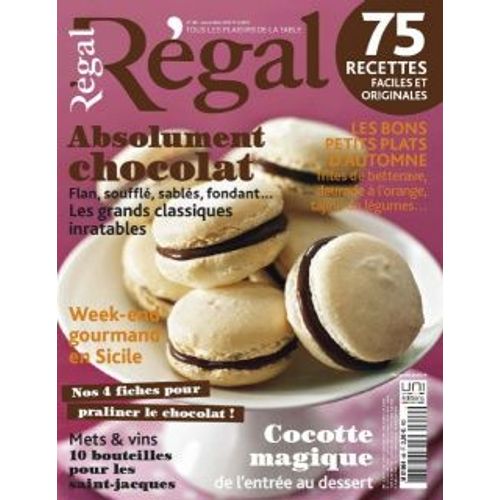 Regal 49 - Absolument Chocolat, Flan, Soufflé, Sablés, Fondant... Les Grands Classiques Inratables