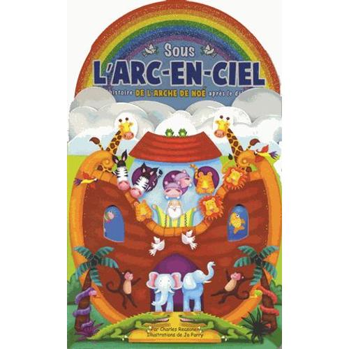 Sous L'arc-En-Ciel - L'histoire De L'arche De Noé Après Le Déluge