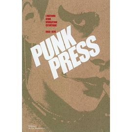 Punk Press, L'histoire D'une Révolution Esthétique 1969-1979