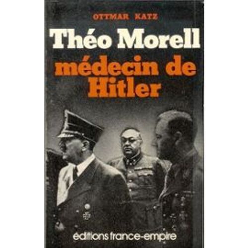 Theo Morell, Medecin De Hitler.