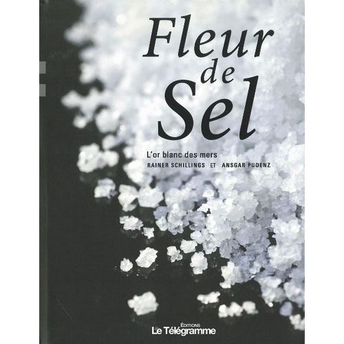 Fleur De Sel - L'or Blanc De La Mer