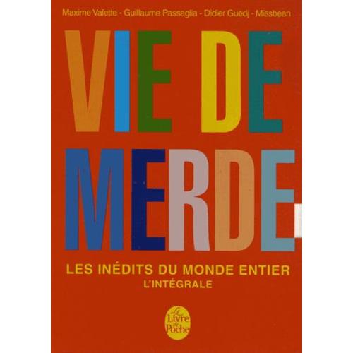 Vie De Merde - Les Inédits Du Monde Entier, L'intégrale