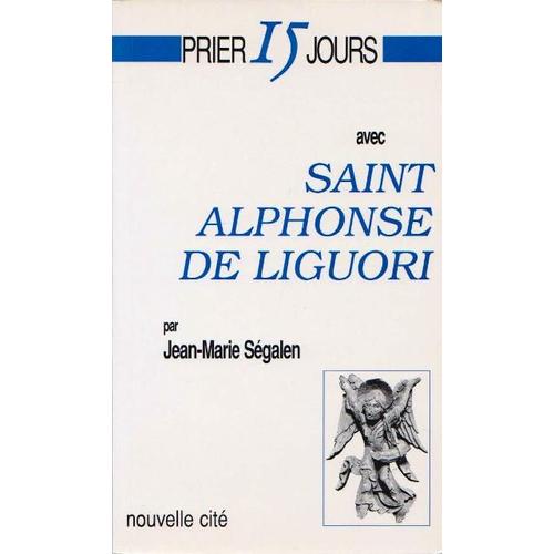 Prier 15 Jours Avec Saint Alphonse De Liguori