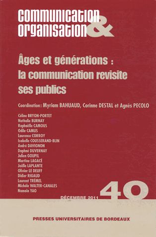 Communication & Organisation N° 40, Décembre 2011 - Ages Et Générations : La Communication Revisité Ses Publics