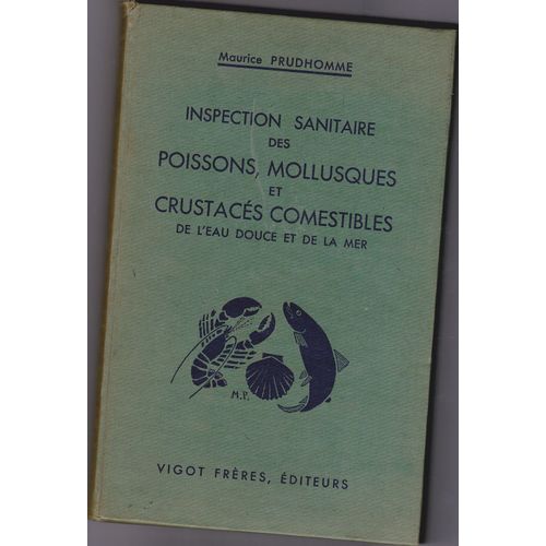 Inspection Sanitaire Des Poissons Mollusques Et Crustaces Comestibles De L'eau Douce Et De La Mer.