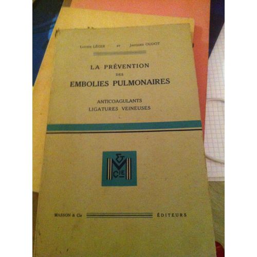 La Prévention Des Embolies Pulmonaires : Anticoagulants, Ligatures Veineuses