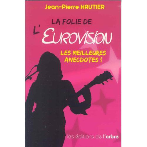 La Folie De L'eurovision Les Meilleures Anecdotes !