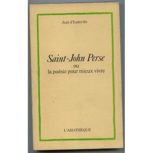 Saint-John-Perse Ou La Poésie Pour Mieux Vivre
