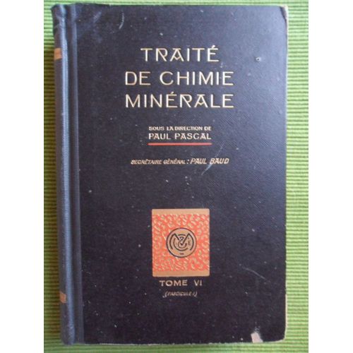 Traité De Chimie Minérale - Tome 6 (Fascicule 1) : Métaux Alcalins Et Métaux Alcalinoterreux. Industries Des Sels Alcalins - 338 Figures.