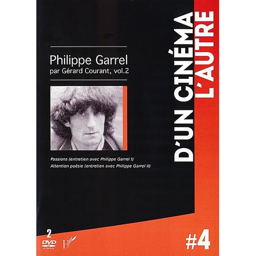 Philippe Garrel Par Gérard Courant, Vol. 2 : Passions (Entretien Avec Philippe Garrel I) +  Attention Poésie (Entretien Avec Philippe Garrel Ii)