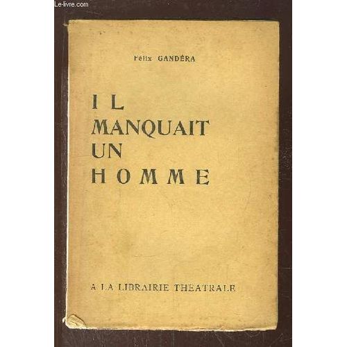 Il Manquait Un Homme. Comédie En 3 Actes.