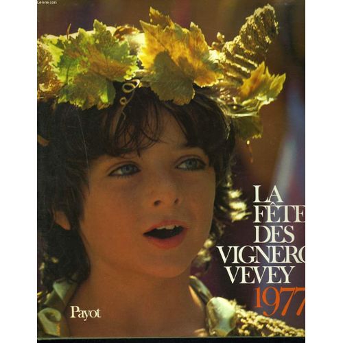 La Fête Des Vignerons Vevey 1977. Livre Souvenir Officiel.