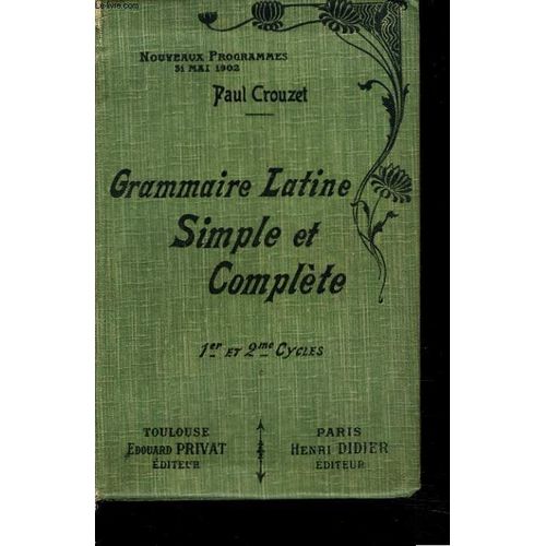 Grammaire Latine, Simple Et Complete. 1er Et 2e Cycle.