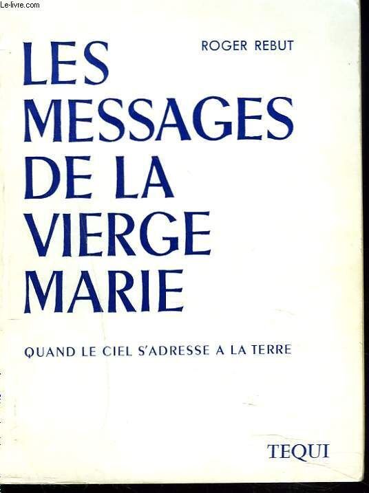 Les Messages De La Vierge Marie Quand Le Ciel S Adresse A La Terre Rakuten