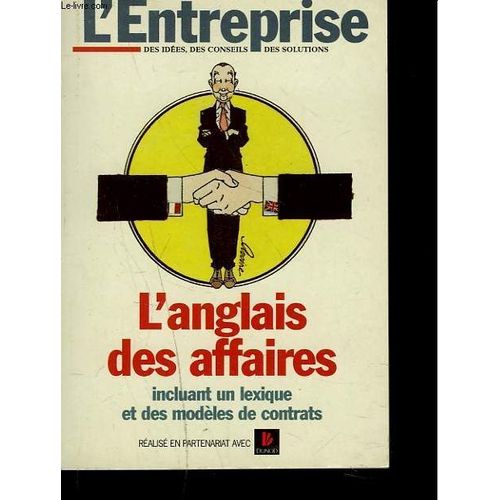L'anglais Des Affaires. Incluant Un Lexique Et Des Modeles De Contrats