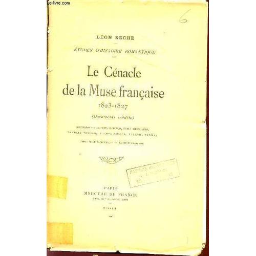 Le Cenacle De La Muse Francaise - 1823-1827 (Documents Inedits) / Collection Etudes D'historie Romantique.