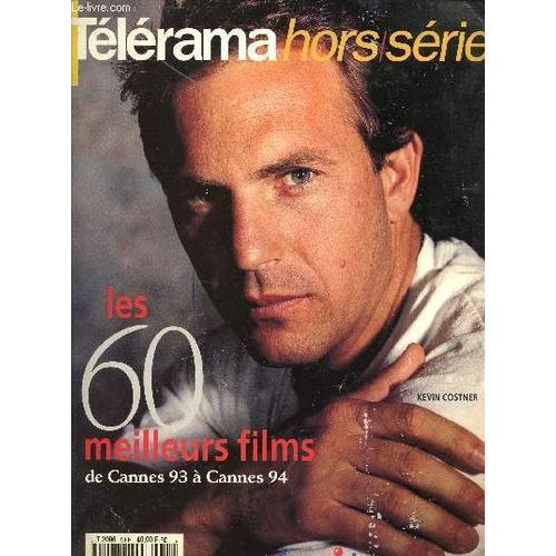 Telerama - Hors Serie / Les 60 Meilleurs Films De Cannes 93 A Cannes 94 / Kevin Cosner...