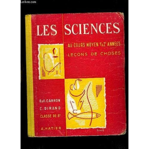 Les Sciences Au Cours Moyen 1er Et 2e Annees. Lecons De Choses. Classe De 8e Des Lycees Et Colleges. Livre De L Eleve.