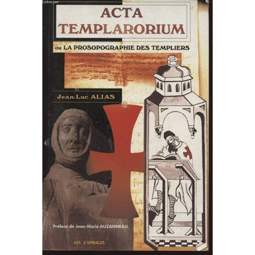 Acta Templarorium Ou La Prosopographie Des Templiers