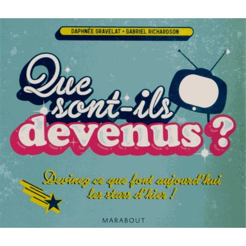 Que Sont-Ils Devenus ? - Devinez Ce Que Font Aujourd'hui Les Stars D'hier !