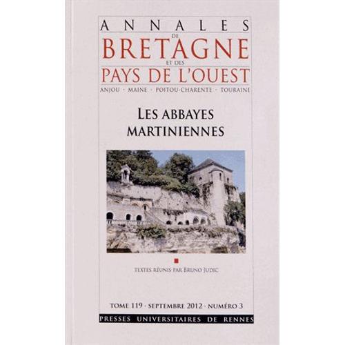 Annales De Bretagne Et Des Pays De L'ouest Tome 119 N° 3, Septe - Les Abbayes Martiniennes