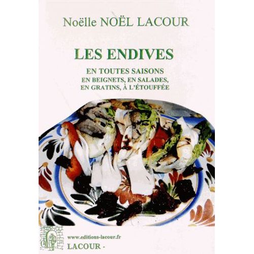 Les Endives En Toutes Saisons En Beignets, En Salades, En Gratins, À L'étouffée