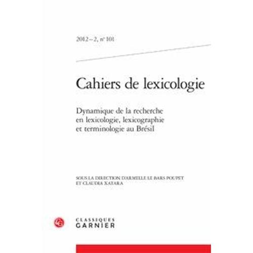 Cahiers De Lexicologie N° 101, 2012-2 - Dynamique De La Recherche En Lexicologie, Lexicographie Et Terminologie Au Brésil