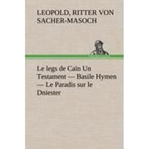 Le Legs De Caïn Un Testament - Basile Hymen - Le Paradis Sur Le Dniester