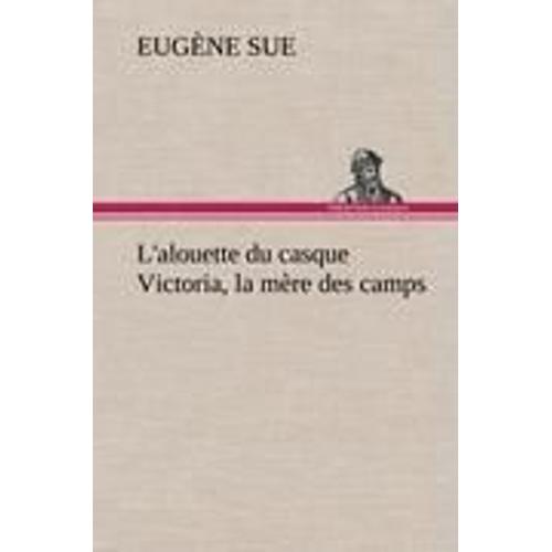 L'alouette Du Casque Victoria, La Mère Des Camps