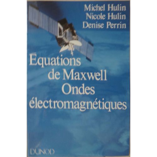 Equations De Maxwell, Ondes Électromagnétiques - Cours, Exercices D'application, Problèmes Résolus Et Annexe Mathématique