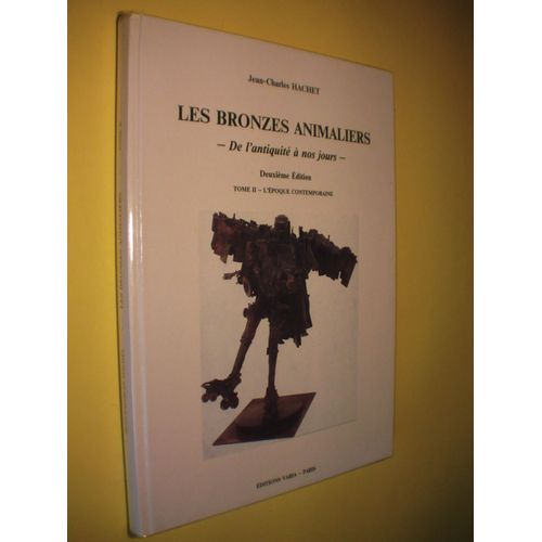 Les Bronzes Animaliers De L'antiquite A Nos Jours, Tome 2 Ii, L'epoque Contemporaine