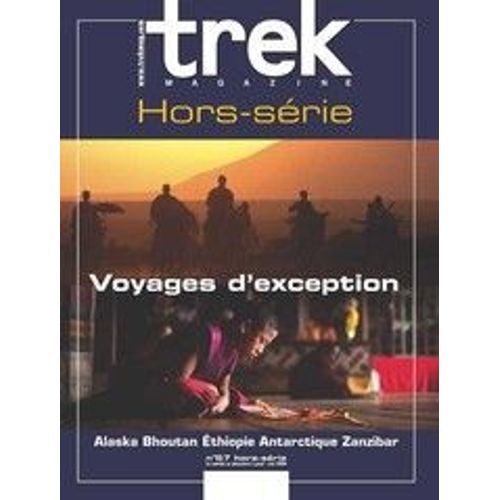Trek Magazine Hors-Série  N° 57 : Voyages D'exception