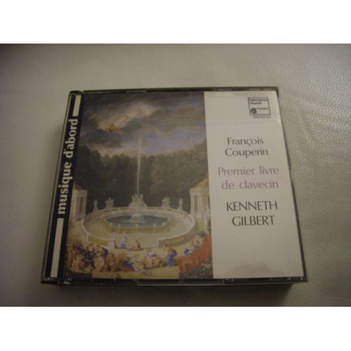 Pieces De Clavecin Du Premier Livre, Kenneth Gilbert, Clavecin