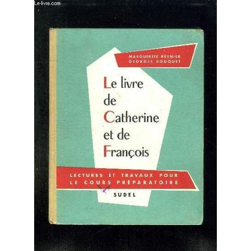 Le Livre De Catherine Et De Francois. Lectures Et Travaux Pour Le Cours Preparatoire.