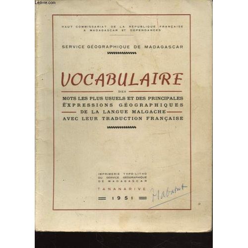Vocabulaire Des Mots Les Plus Usuels Et Des Principales Exprexxions Geographiques De La Langue Malgache Avec Leur Traduction Francaise