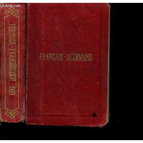 Nouveau Dictionnaire De Poche Francais Allemand - En Deux Volumes : Francais-Allemand + Deutsch-Französisch / Tous Les Mots Indispenables A La Conversation Familiere Ainsi Qu'aux Voyageurs ...