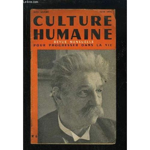 Culture Humaine N°6 - 13e Année : J'ai Connu Le Docteur Albert Schweitzer - Remarques Sur La Culture De L'esprit - Utilisez Vos Atouts - Jouons Cartes Sur Table - Vincent D'indy.
