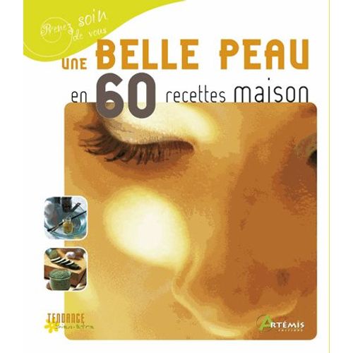 Une Belle Peau En 60 Recettes Maison