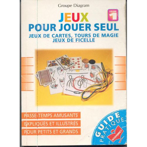 Jeux Pour Jouer Seul - Tome 1, Jeux De Cartes, Tours De Magie, Jeux De Ficelle