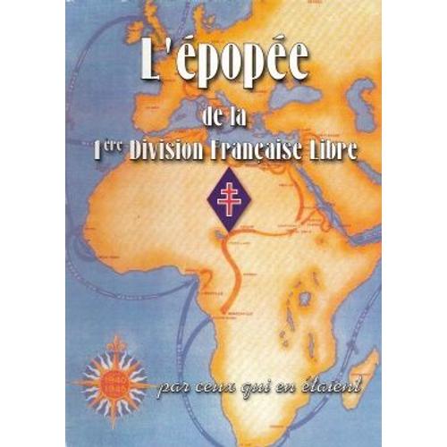 L'épopée De La 1ère Division Française Libre 1940-1945 Par Ceux Qui En Étaient