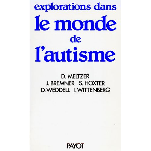 Explorations Dans Le Monde De L'autisme - Étude Psychanalytique
