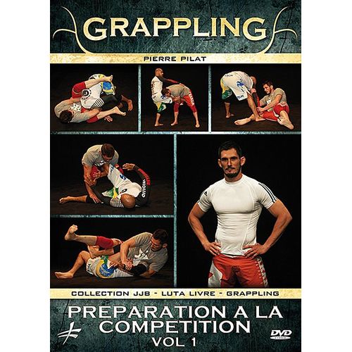 Grappling : Préparation À La Compétition - Vol. 1