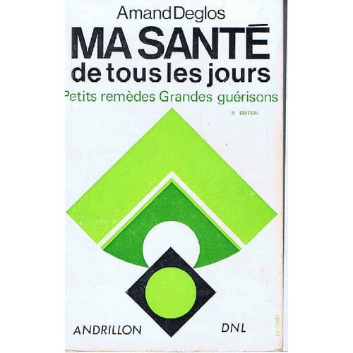 Ma Sante De Tous Les Jours.  Petits Remedes Grandes Guerisons